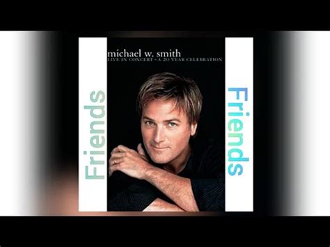 Michael W Smith Friends Lyrics