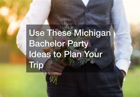 Michigan Bachelor Party Ideas