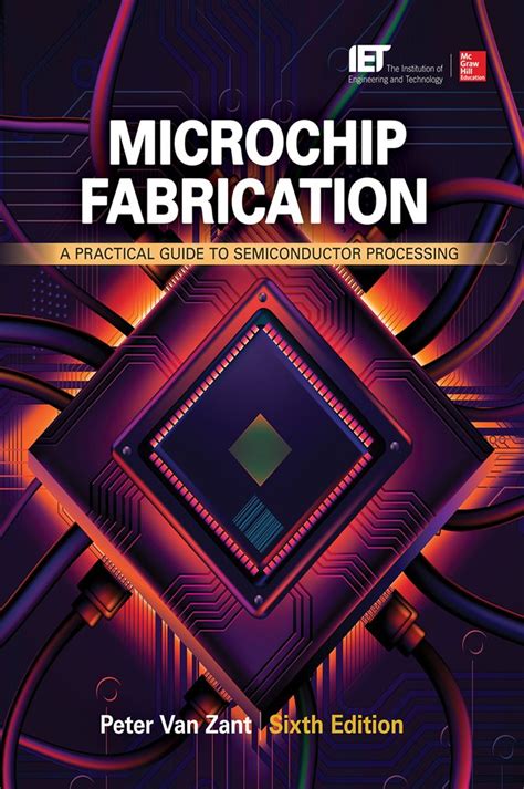 Microchip Fabrication: A Practical Guide To Semiconductor Processing Sixth Edition Highlights