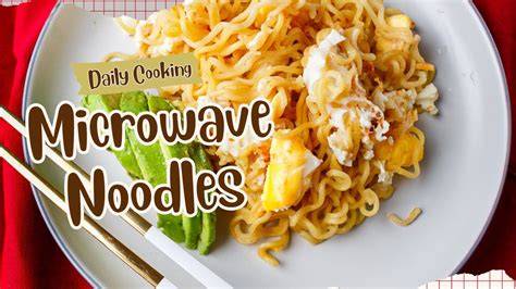 Microwave the noodles