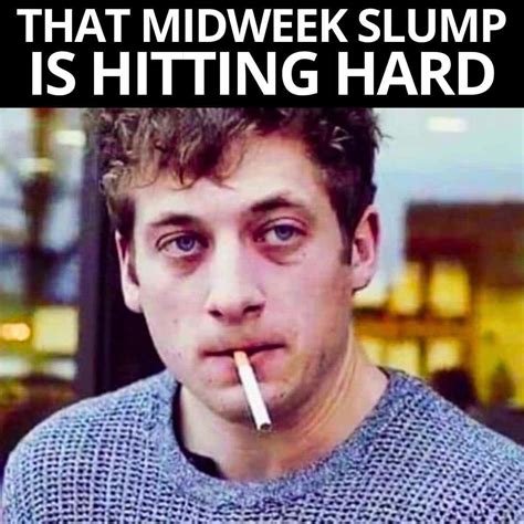 Mid Week Slump Meme