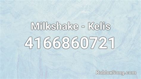 Milkshake - Kelis Roblox ID - Roblox music codes