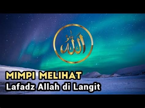 Mimpi Melihat Lafadz Allah Di Langit: Tafsir dan Artinya