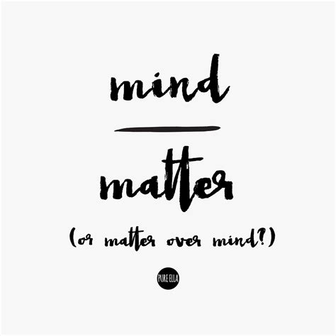 Mind Over Matter Quotes