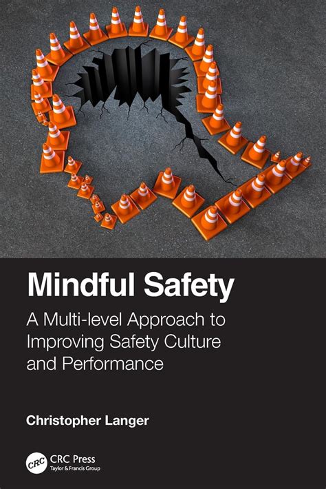Mindful Safety: A Multi-level Approach To Improving Safety Culture And Performance Highlights