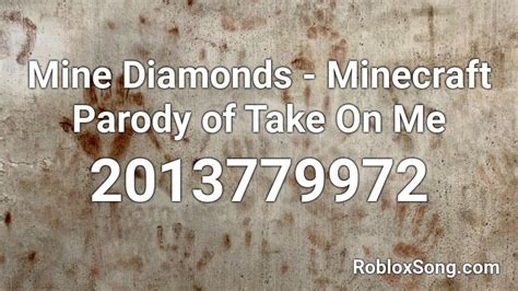Mine Diamonds!- Minecraft Parody (Take On Me) Roblox ID - Roblox 