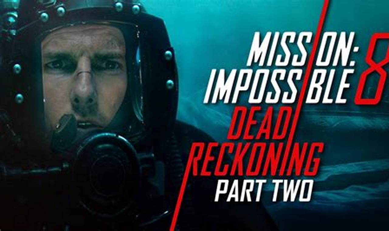 Mission: Impossible - Dead Reckoning Part Two: A Cinematic Spectacle not to be missed!