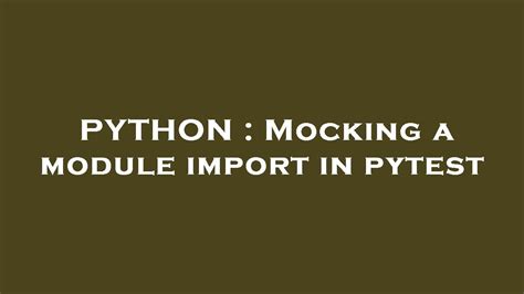 th?q=Mocking A Module Import In Pytest - Efficiently Mock Imports in Pytest for Smoother Testing