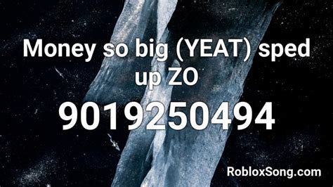 Money so big yeat - ZO Roblox ID - Roblox music codes
