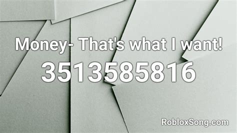 Money- That\'s what I want! Roblox ID - Roblox music codes