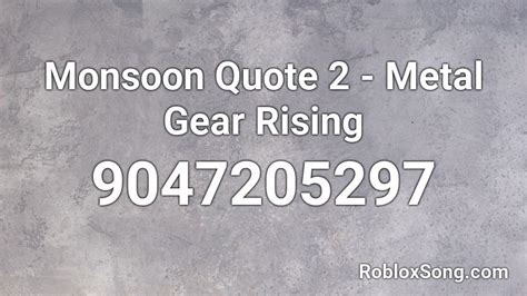 Monsoon Quote 2 - Metal Gear Rising Roblox ID - Roblox music codes