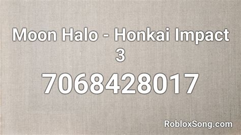 Moon Halo - Honkai Impact 3 Roblox ID - Roblox music codes