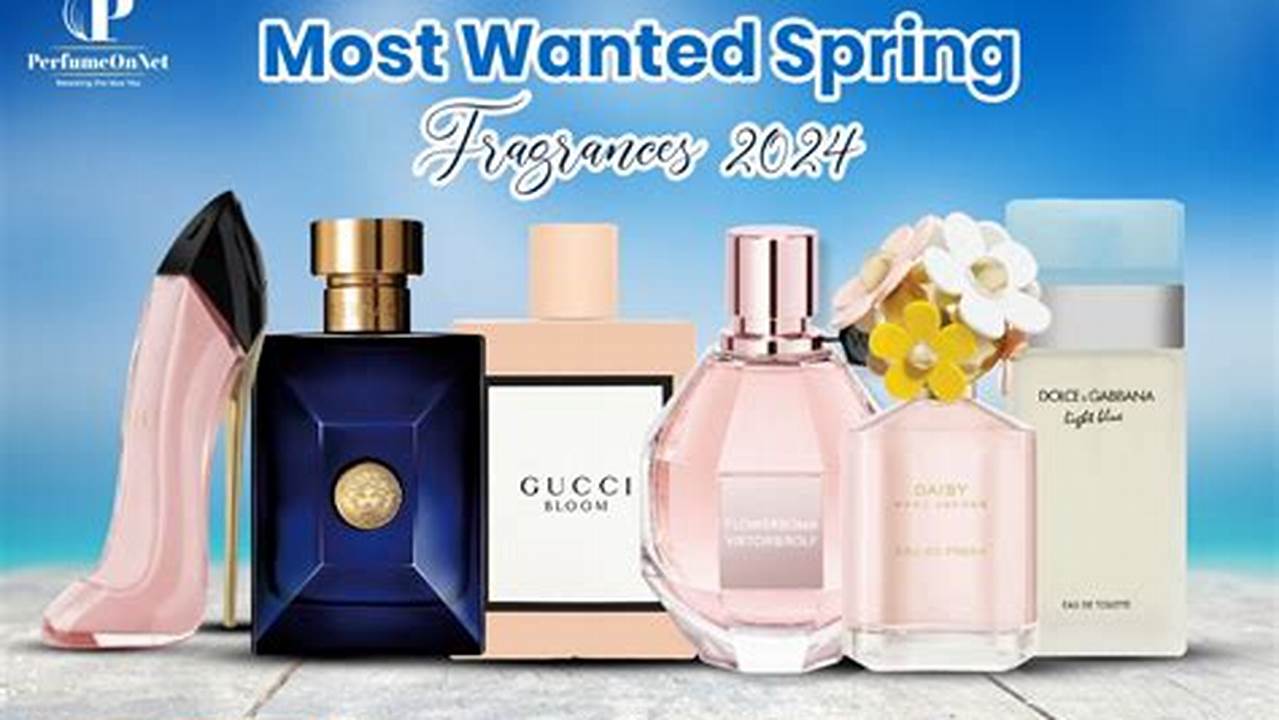 Most Effective Fragrances For Spring 2024