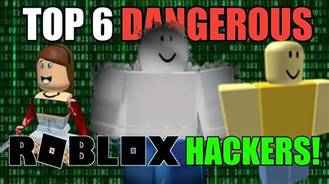 Most dangerous hackers in roblox
