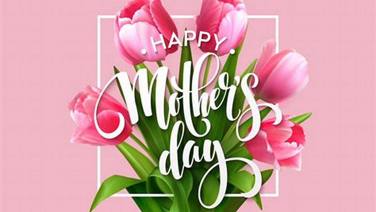 Mother'S Day Quotes Happy Mother'S Day 2024