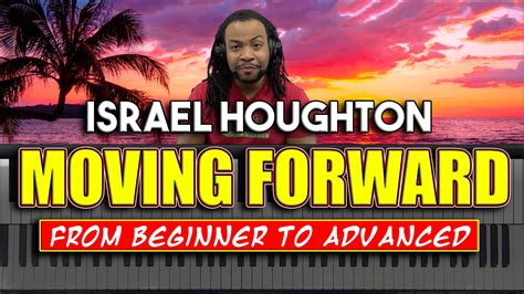 Moving Forward Israel Houghton impact