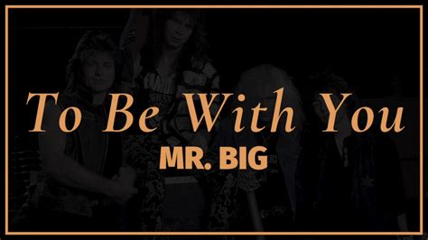 Mr Big To Be With You Lyrics Image