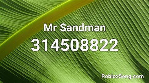 Mr Sandman - Mr Sandman ROBLOX ID - RMusic Coder