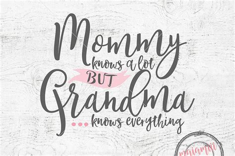 Download Mummy Knows Lots but Grandma Knows Everything SVG File - SVG Design Commercial Use Free PSD Mockups