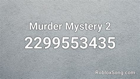 Murder mystery 2 song! Roblox ID