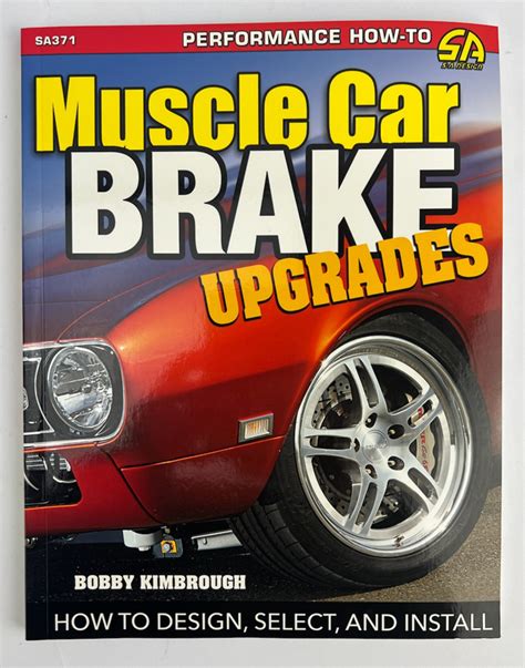 Muscle Car Brake Upgrades: How To Design Select And Install