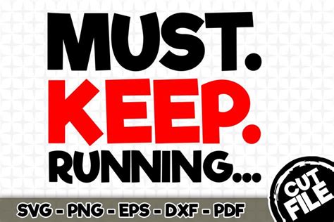 Must. Keep. Running... SVG Cut File 028