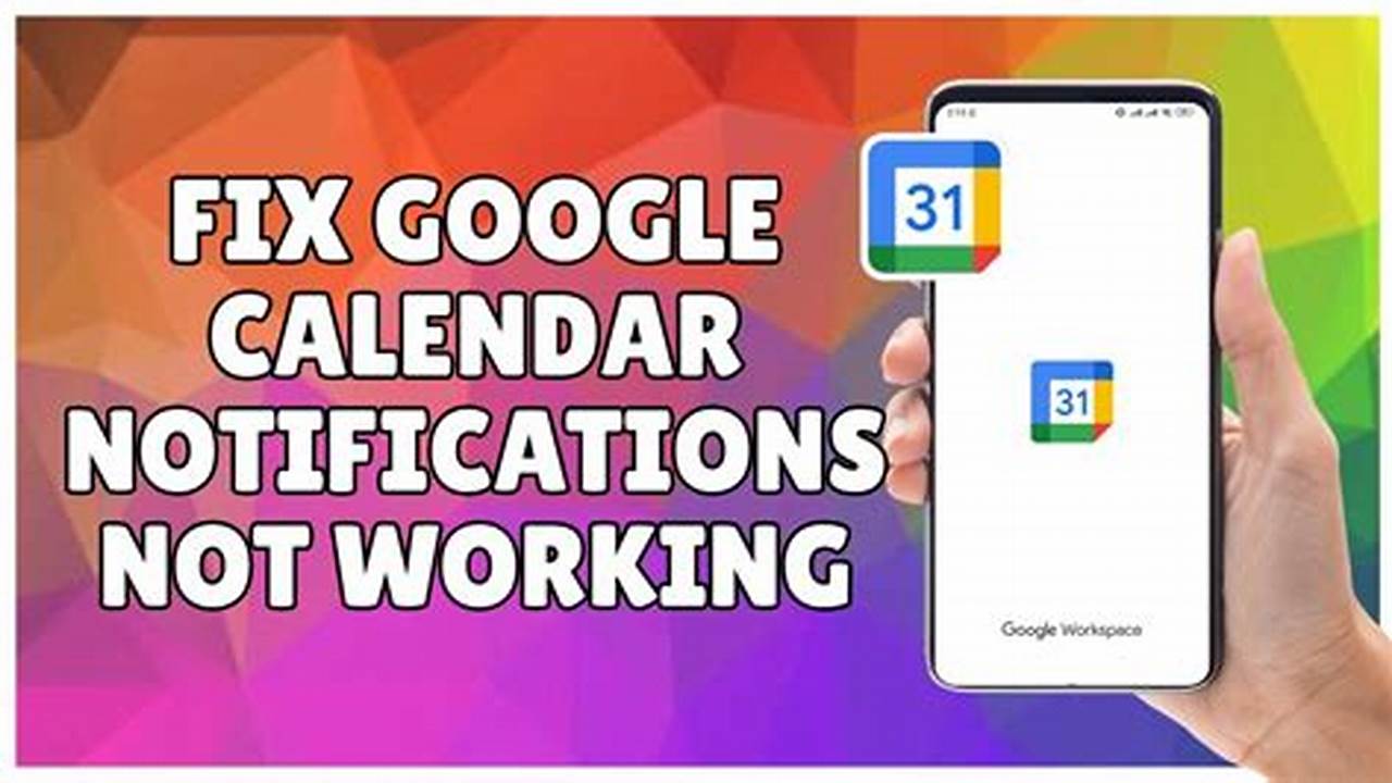 My Google Calendar Notifications Not Working