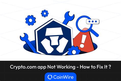 How to Fix My Crypto.com App Not Working: Troubleshooting Guide
