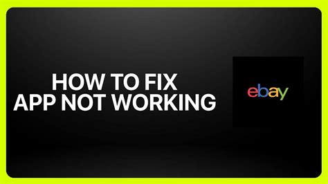 Troubleshooting My Ebay App: 5 Possible Reasons Why It's Not Working
