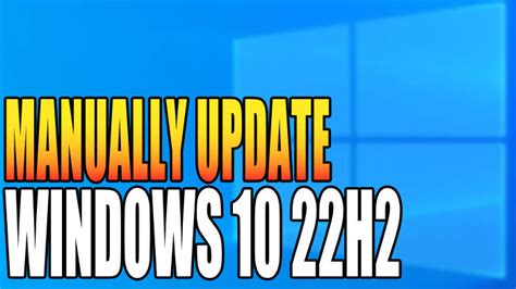 My Final Thoughts About Downloading And Installing Windows 10 22H2 Update Manually