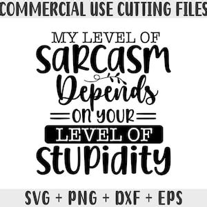Download My Level of Sarcasm Depends on Your... DXF Files