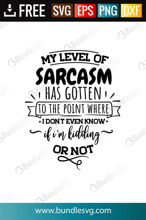 Download My Level of Sarcasm Has Gotten to... SVG File - SVG Design Commercial Use Free PSD Mockups