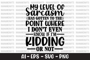 Download My Level of Sarcasm Has Gotten to... SVG File - SVG Design Creativefabrica DXF Files