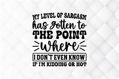 Download My Level of Sarcasm Has Gotten to... SVG File - SVG Design Cricut SVG