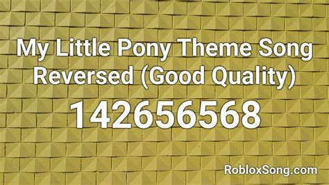 My little pony theme song (LOUD) Roblox ID - Roblox music codes