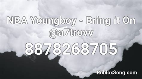 NBA Youngboy - Bring it On @a7trovv Roblox ID - Roblox music codes