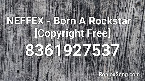 NEFFEX - Born A Rockstar [Copyright Free] Roblox ID - Roblox 