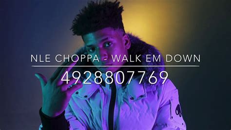 NLE Choppa - Walk Em Down Roblox ID