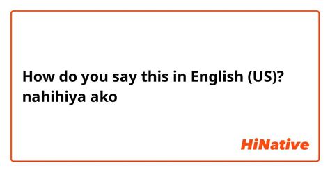 Nahihiya Ako In English