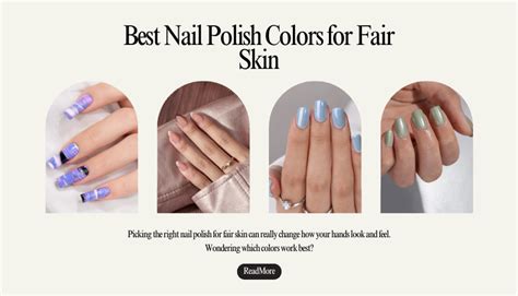 Fair and Flawless: Discover the Best Nail Polish Shades for Pale Skin!