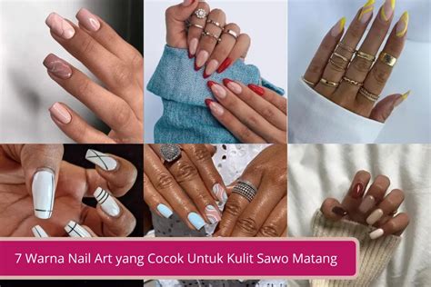 Nails Art Kulit Sawo Matang: The Ultimate Guide 2023