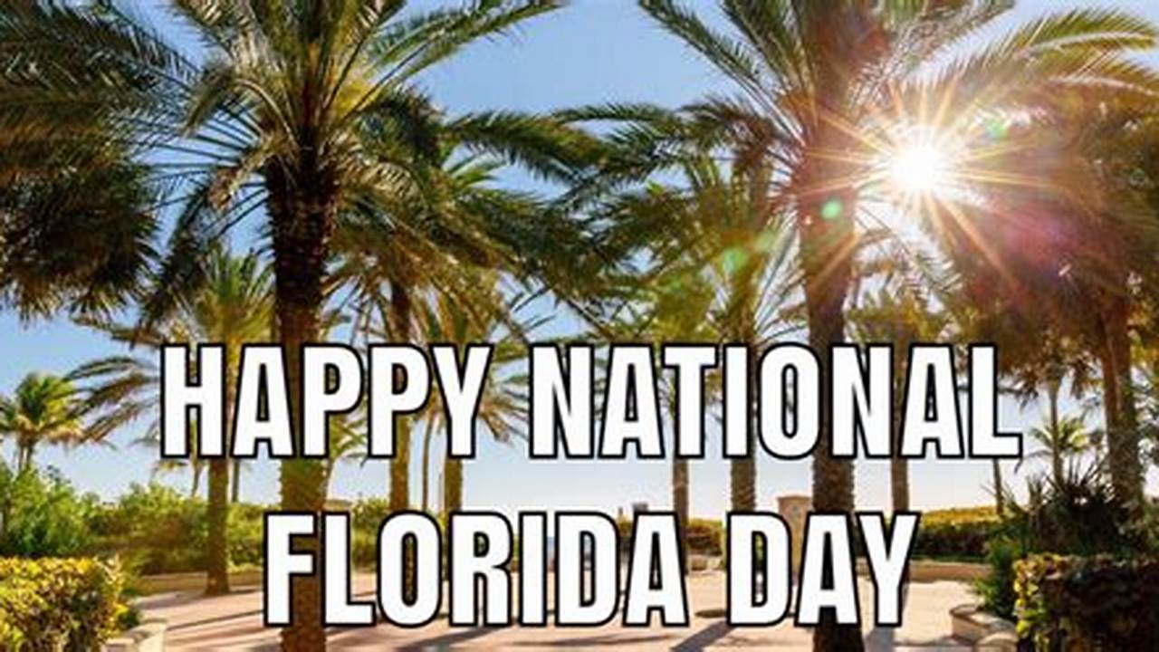 National Florida Day On January 25 Recognizes The 27Th State To Join The United States.the Sunshine State Is Home To The Oldest Established City In The Country., 2024
