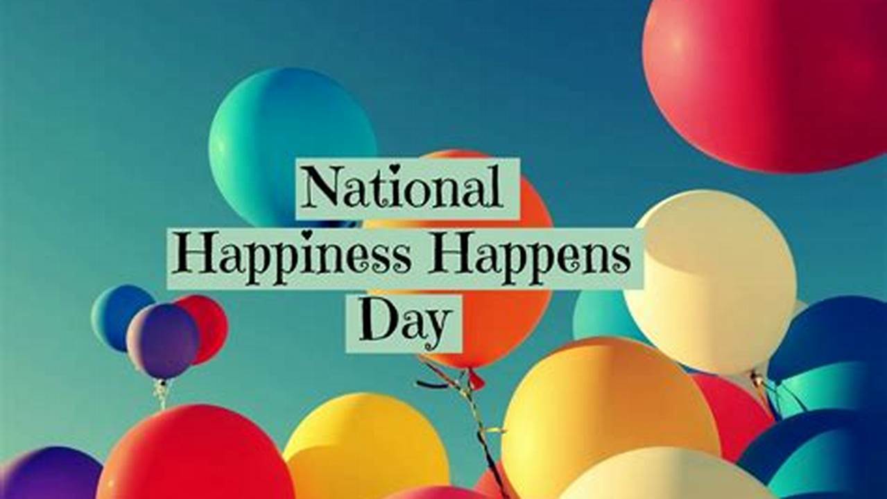 National Happiness Happens Day 2024 Images