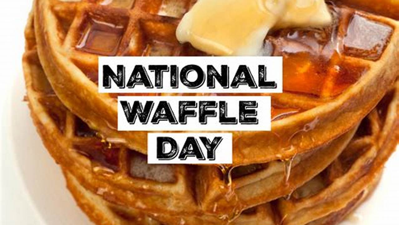 National Waffle Iron Day 2024 Calendar