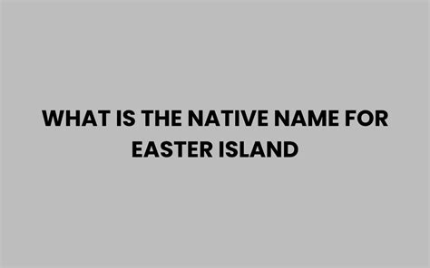 Native Name Easter Island