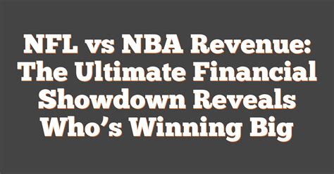 NBA Versus NFL: A Comprehensive Analysis of Revenue Earnings of America's most Loved Leagues