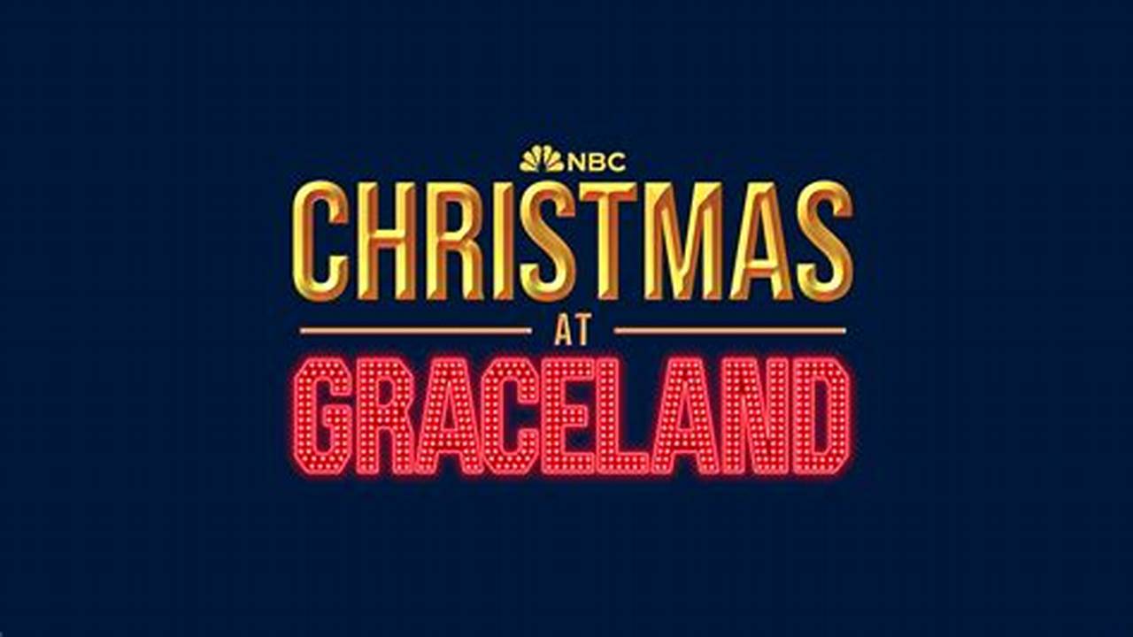 Nbc Christmas At Graceland 2024