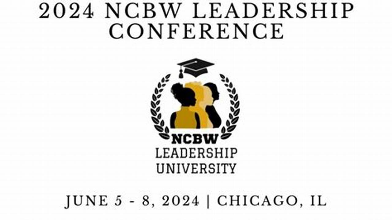 Ncbw Leadership Conference 2024