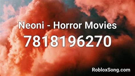 Neoni - Horror Movies Roblox ID - Roblox music codes