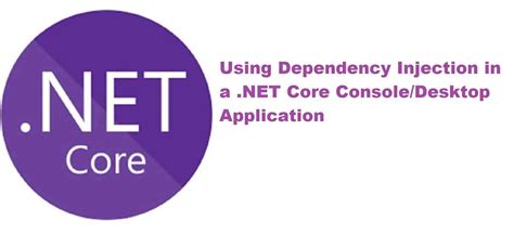 Mastering Dependency Injection in .NET Core Console Apps: A Beginner's Guide